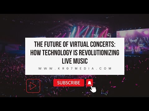 The Future of Virtual Concerts: How Technology is Revolutionizing Live Music